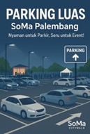 Parking Luas SoMa Palembang, parkiran nyaman di Palembang, area event Palembang